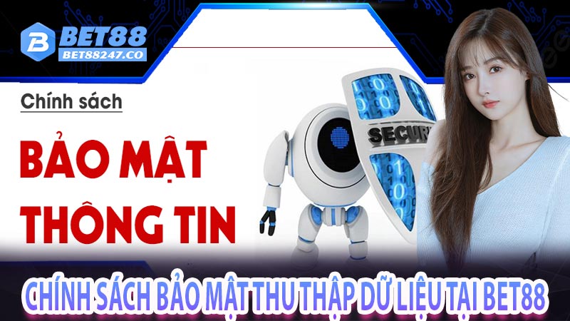 Chính sách bảo mật thu thập dữ liệu tại Bet88