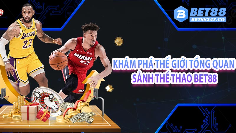 Khám phá thế giới tổng quan sảnh thể thao bet88