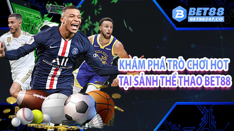 Khám phá trò chơi hot tại sảnh thể thao bet88