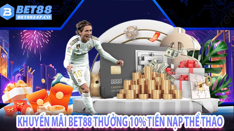 Khuyến mãi bet88 thưởng 10% tiền nạp thể thao