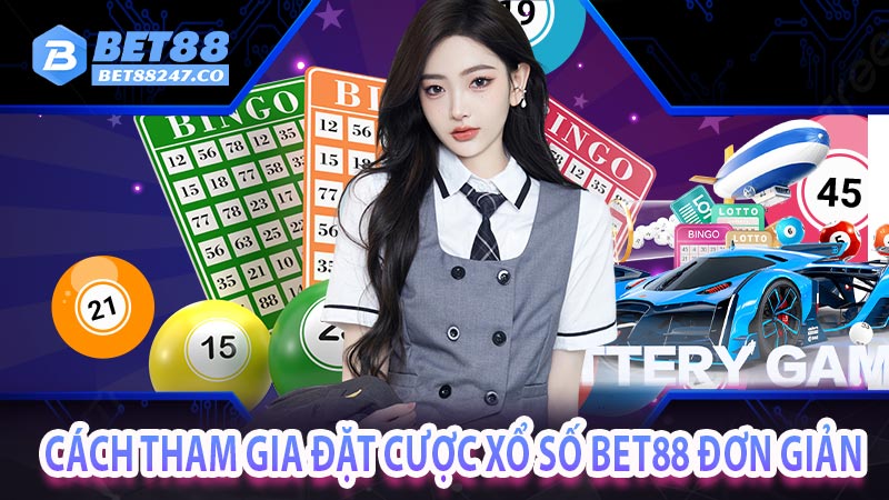 Cách tham gia đặt cược xổ số bet88 đơn giản 