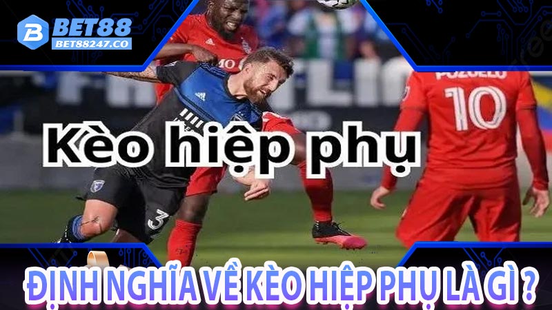 Định nghĩa về kèo hiệp phụ là gì ? 