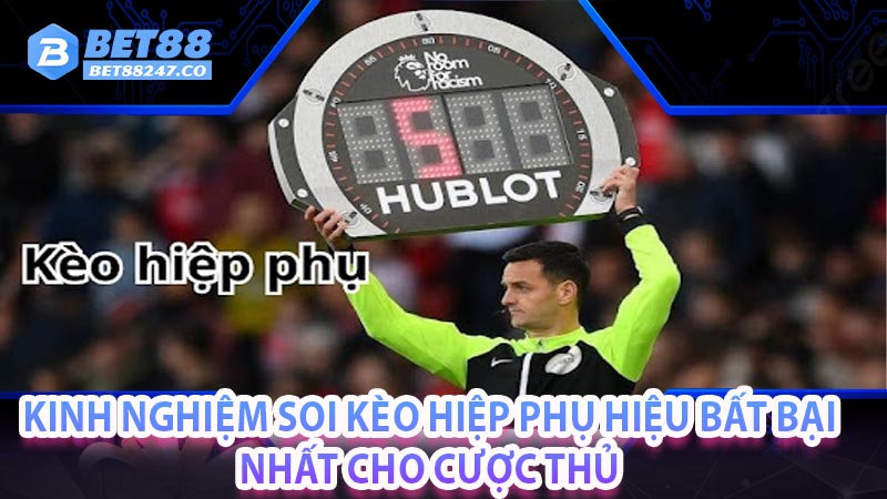 Kinh nghiệm soi kèo hiệp phụ hiệu bất bại nhất cho cược thủ 